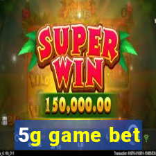 5g game bet
